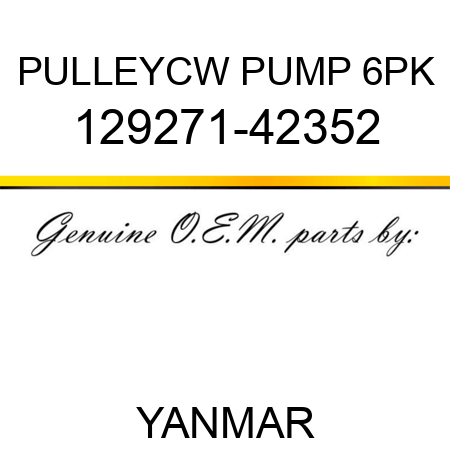 PULLEY,CW PUMP 6PK 129271-42352