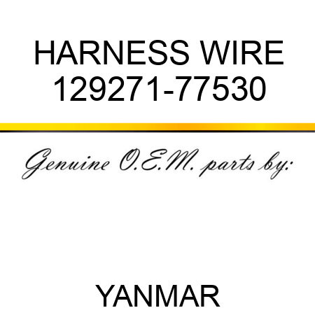 HARNESS, WIRE 129271-77530