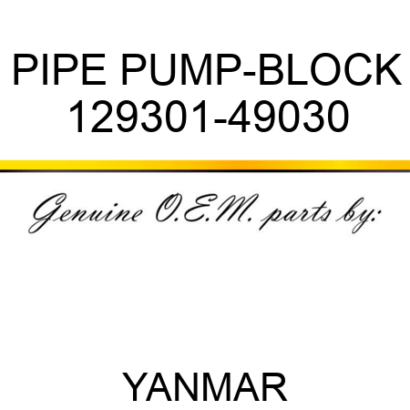 PIPE, PUMP-BLOCK 129301-49030