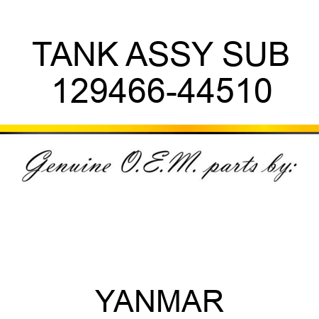 TANK ASSY, SUB 129466-44510