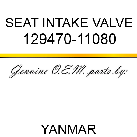 SEAT, INTAKE VALVE 129470-11080