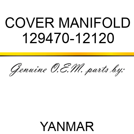 COVER, MANIFOLD 129470-12120