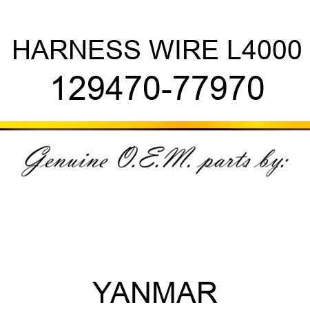 HARNESS, WIRE L4000 129470-77970