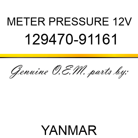 METER, PRESSURE 12V 129470-91161