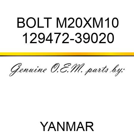 BOLT, M20XM10 129472-39020