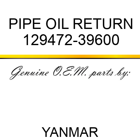 PIPE, OIL RETURN 129472-39600