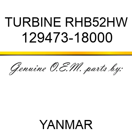TURBINE, RHB52HW 129473-18000