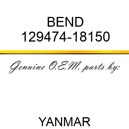 BEND 129474-18150
