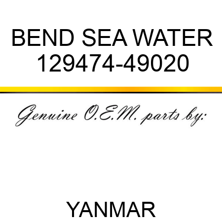 BEND, SEA WATER 129474-49020