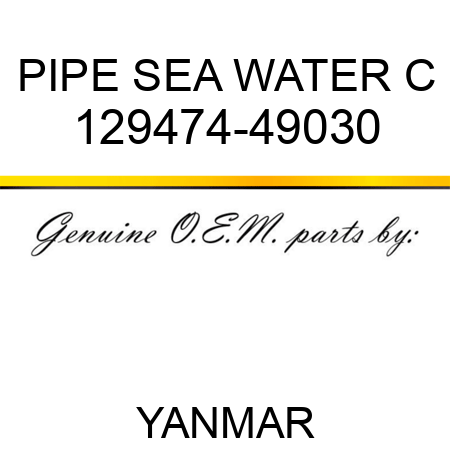 PIPE, SEA WATER C 129474-49030