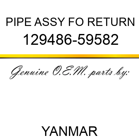 PIPE ASSY, FO RETURN 129486-59582