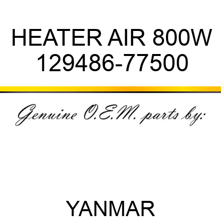 HEATER, AIR 800W 129486-77500