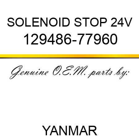 SOLENOID, STOP 24V 129486-77960