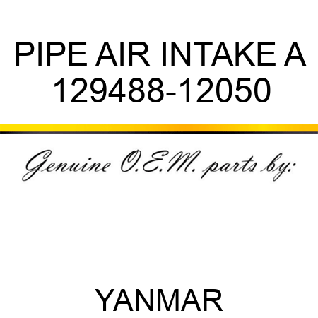 PIPE, AIR INTAKE A 129488-12050