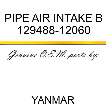 PIPE, AIR INTAKE B 129488-12060