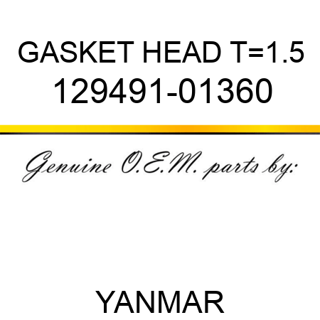 GASKET, HEAD T=1.5 129491-01360