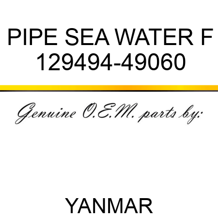 PIPE, SEA WATER F 129494-49060