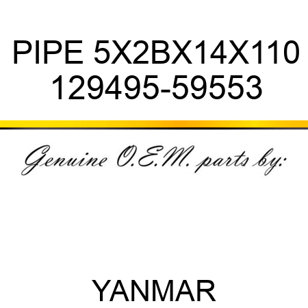 PIPE, 5X2BX14X110 129495-59553