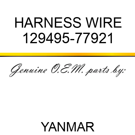 HARNESS, WIRE 129495-77921