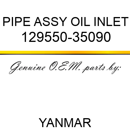 PIPE ASSY, OIL INLET 129550-35090