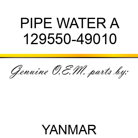 PIPE, WATER A 129550-49010