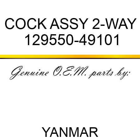 COCK ASSY, 2-WAY 129550-49101