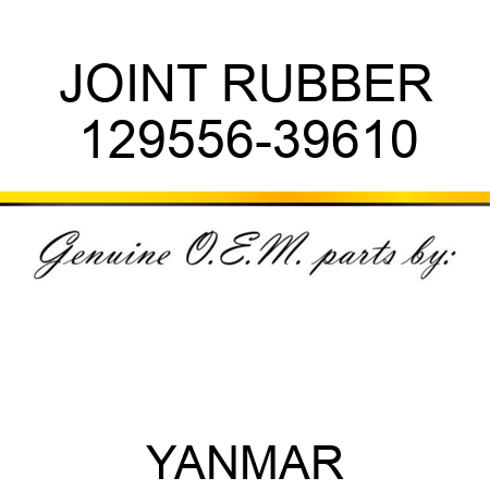 JOINT, RUBBER 129556-39610