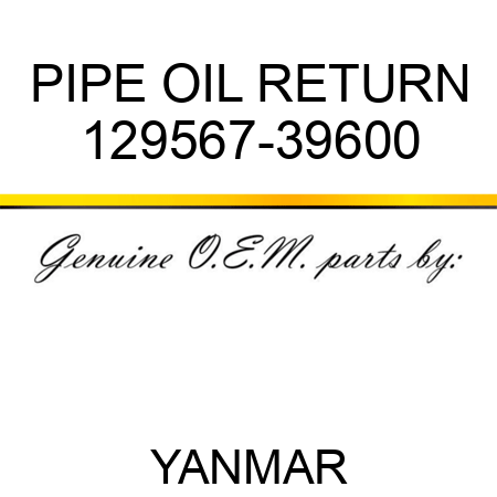PIPE, OIL RETURN 129567-39600