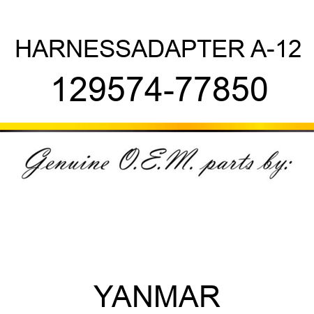 HARNESS,ADAPTER A-12 129574-77850