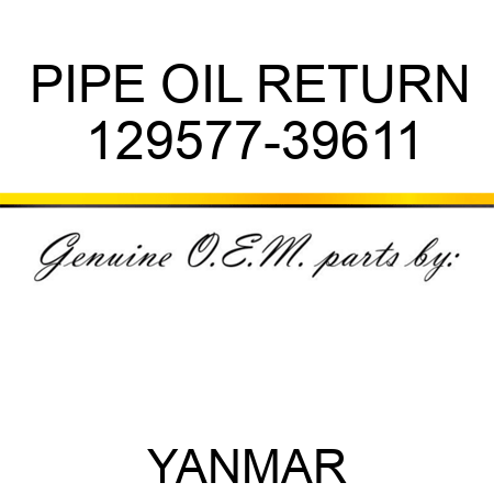 PIPE, OIL RETURN 129577-39611