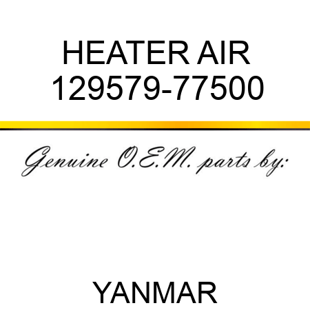 HEATER, AIR 129579-77500