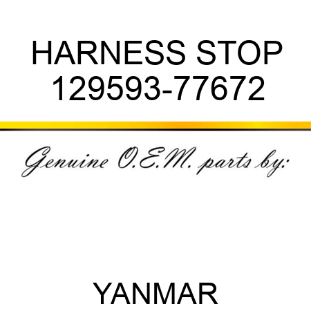 HARNESS, STOP 129593-77672