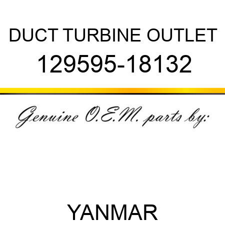 DUCT, TURBINE OUTLET 129595-18132