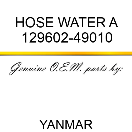 HOSE, WATER A 129602-49010