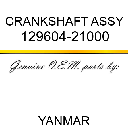 CRANKSHAFT ASSY 129604-21000
