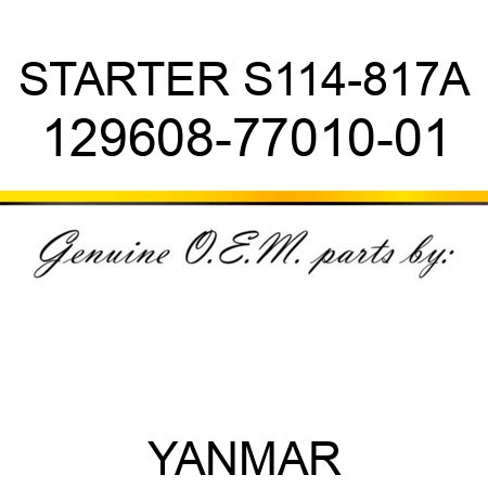 STARTER, S114-817A 129608-77010-01
