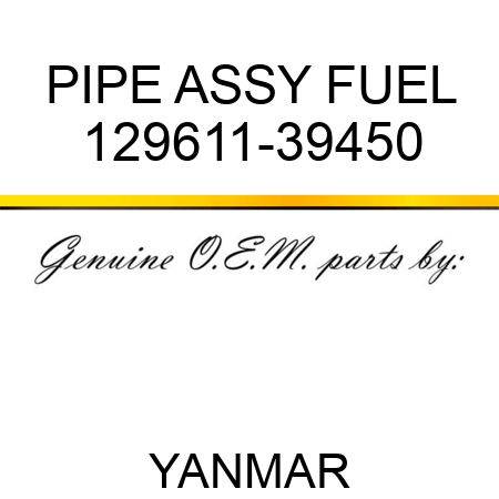 PIPE ASSY, FUEL 129611-39450