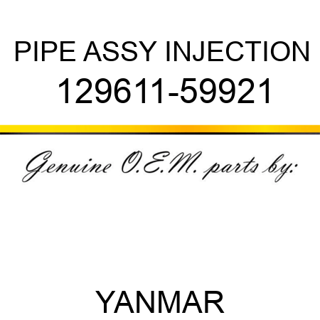 PIPE ASSY, INJECTION 129611-59921