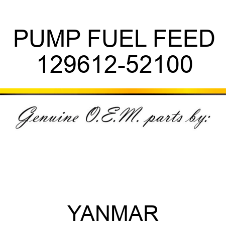 PUMP, FUEL FEED 129612-52100