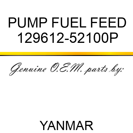 PUMP, FUEL FEED 129612-52100P
