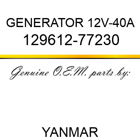 GENERATOR, 12V-40A 129612-77230