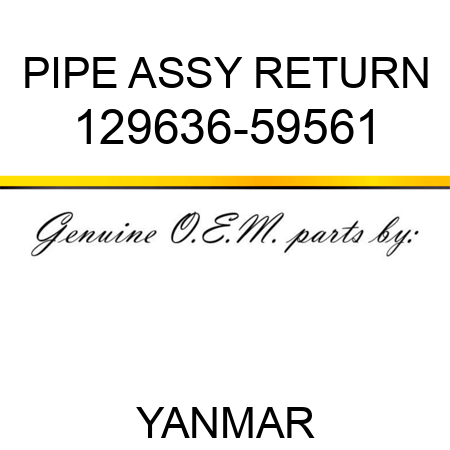 PIPE ASSY, RETURN 129636-59561