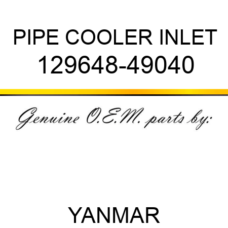 PIPE, COOLER INLET 129648-49040