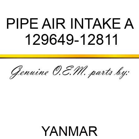 PIPE, AIR INTAKE A 129649-12811