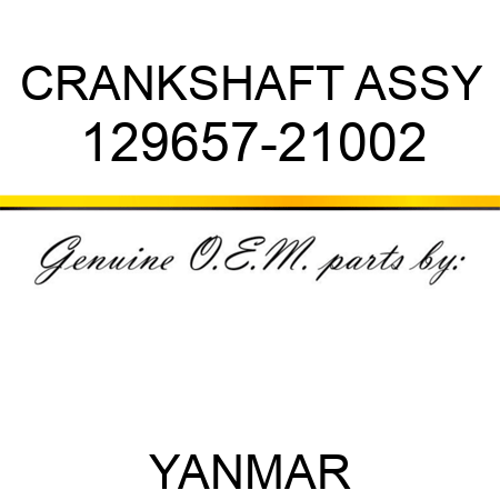 CRANKSHAFT ASSY 129657-21002