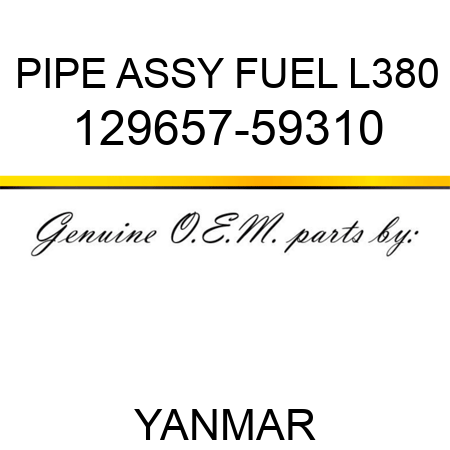 PIPE ASSY, FUEL L380 129657-59310