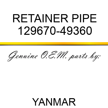 RETAINER, PIPE 129670-49360
