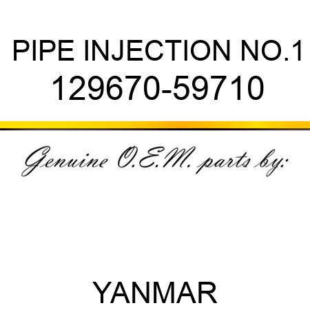 PIPE, INJECTION NO.1 129670-59710