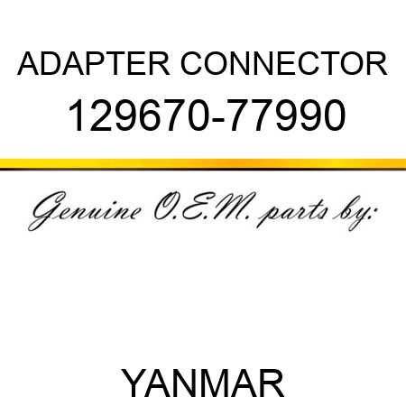 ADAPTER, CONNECTOR 129670-77990