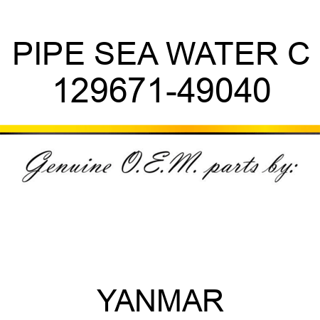 PIPE, SEA WATER C 129671-49040